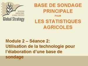 BASE DE SONDAGE PRINCIPALE POUR LES STATISTIQUES AGRICOLES
