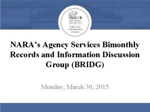 NARAs Agency Services Bimonthly Records and Information Discussion