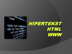 HIPERTEKST HTML WWW Hipertekst stanowi rozszerzenie formy zapisu