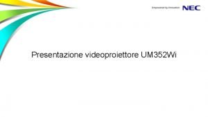 Presentazione videoproiettore UM 352 Wi Nuovo UM 352