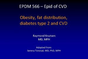 EPDM 566 Epid of CVD Obesity fat distribution