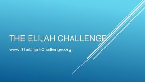 THE ELIJAH CHALLENGE www The Elijah Challenge org