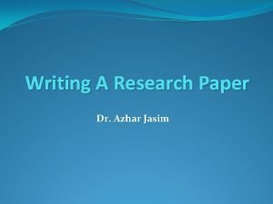 Writing A Research Paper Dr Azhar Jasim Writing
