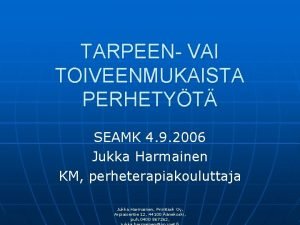 TARPEEN VAI TOIVEENMUKAISTA PERHETYT SEAMK 4 9 2006