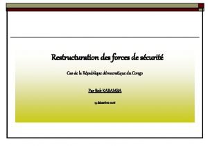 Restructuration des forces de scurit Cas de la