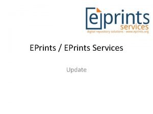 EPrints EPrints Services Update Academic Director EPrints Services