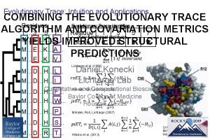 Evolutionary Trace Intuition and Applications COMBINING THE EVOLUTIONARY