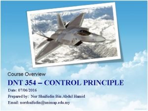 Course Overview DNT 354 CONTROL PRINCIPLE Date 07062016