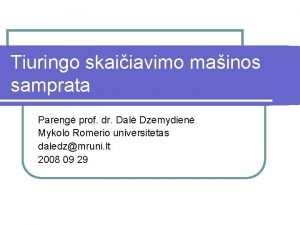 Tiuringo skaiiavimo mainos samprata Pareng prof dr Dal