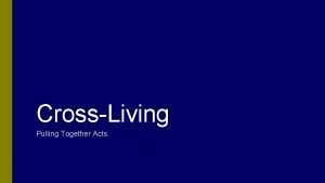 CrossLiving Pulling Together Acts The Cross Institutionalized Christianity