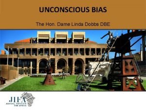 UNCONSCIOUS BIAS The Hon Dame Linda Dobbs DBE