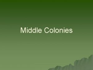 Middle Colonies Timeline Foundation of the Middle Colonies