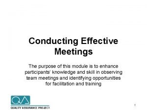 Conducting Effective Meetings The purpose of this module