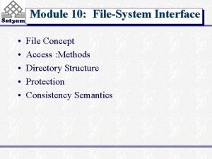 Module 10 FileSystem Interface File Concept Access Methods