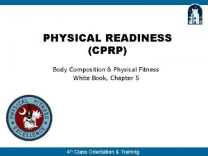 PHYSICAL READINESS CPRP Body Composition Physical Fitness White
