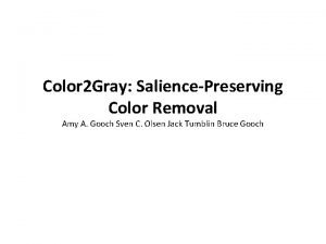 Color 2 Gray SaliencePreserving Color Removal Amy A