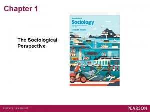 Chapter 1 the sociological perspective