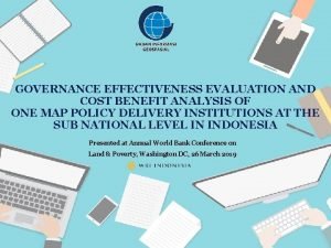 GOVERNANCE EFFECTIVENESS EVALUATION AND COST BENEFIT ANALYSIS OF