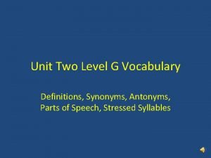 Synonyms unit 2 level g Synonyms unit 2 level g