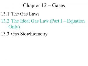 Chapter 13 Gases 13 1 The Gas Laws