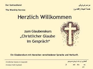 Der Gottesdienst The Worship Service Herzlich Willkommen zum