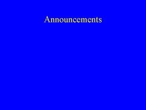 Announcements Announcements If You Would Like to Change