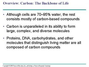 Overview Carbon The Backbone of Life Although cells