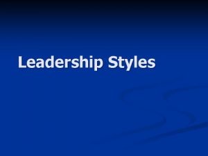 Leadership Styles Leadership Style Emotional Intelligence Perspective Leadership