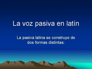 La voz pasiva en latn La pasiva latina