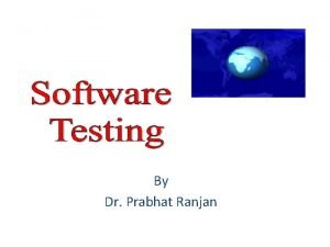 By Dr Prabhat Ranjan When is Testing Complete