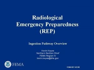 Radiological Emergency Preparedness REP Ingestion Pathway Overview Kevin