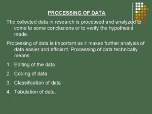 PROCESSING OF DATA The collected data in research