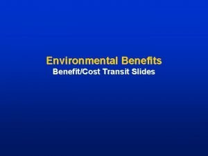 Environmental Benefits BenefitCost Transit Slides Air Pollution Air