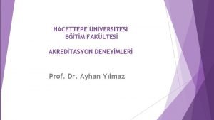 HACETTEPE NVERSTES ETM FAKLTES AKREDTASYON DENEYMLER Prof Dr