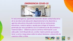 EMERGENCIA COVID19 En esta emergencia queremos transmitir desde