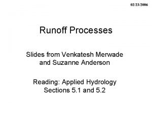 02232006 Runoff Processes Slides from Venkatesh Merwade and