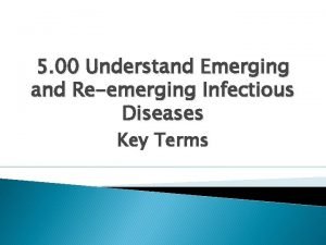 5 00 Understand Emerging and Reemerging Infectious Diseases