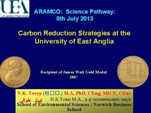 ARAMCO Science Pathway 8 th July 2013 Carbon