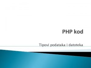 PHP kod Tipovi podataka i datoteka Logiki tip