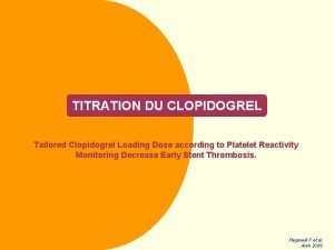 TITRATION DU CLOPIDOGREL Tailored Clopidogrel Loading Dose according