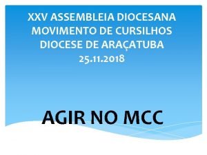 XXV ASSEMBLEIA DIOCESANA MOVIMENTO DE CURSILHOS DIOCESE DE