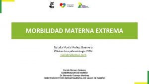 MORBILIDAD MATERNA EXTREMA Natalia Mara Muoz Guerrero Oficina