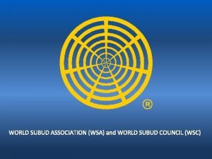 WORLD SUBUD ASSOCIATION WSA and WORLD SUBUD COUNCIL