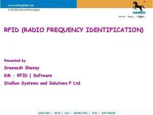 RFID RADIO FREQUENCY IDENTIFICATION Presented by Sreenesh Shenoy