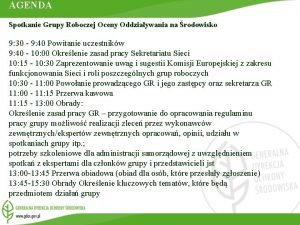 AGENDA Spotkanie Grupy Roboczej Oceny Oddziaywania na rodowisko