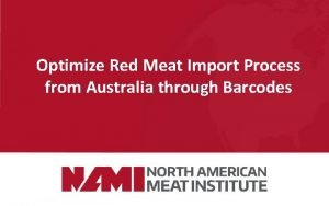 Optimize Red Meat Import Process from Australia through