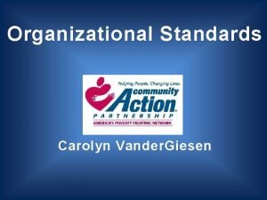Organizational Standards Carolyn Vander Giesen CSBG Performance Management
