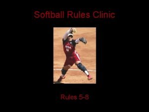 Softball Rules Clinic Rules 5 8 Rule 5