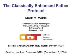 The Classically Enhanced Father Protocol Mark M Wilde