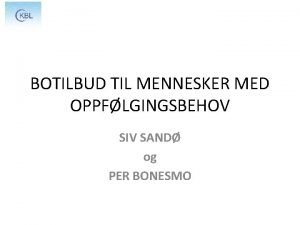 BOTILBUD TIL MENNESKER MED OPPFLGINGSBEHOV SIV SAND og